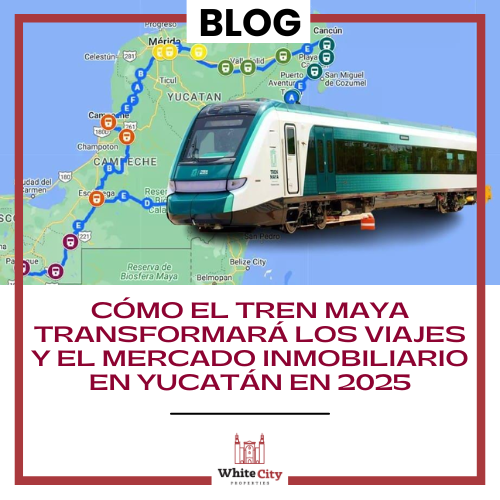 Cómo el Tren Maya Transformará los Viajes y el Mercado Inmobiliario en Yucatán en 2025