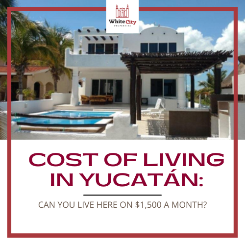 Cost of Living in Yucatán: Can You Live Here on $1,500 a Month?