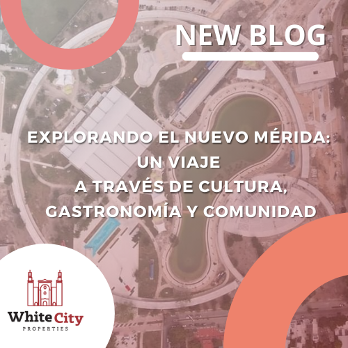 Explorando EL NUEVO Mérida:  Un Viaje  a Través de Cultura, Gastronomía y Comunidad