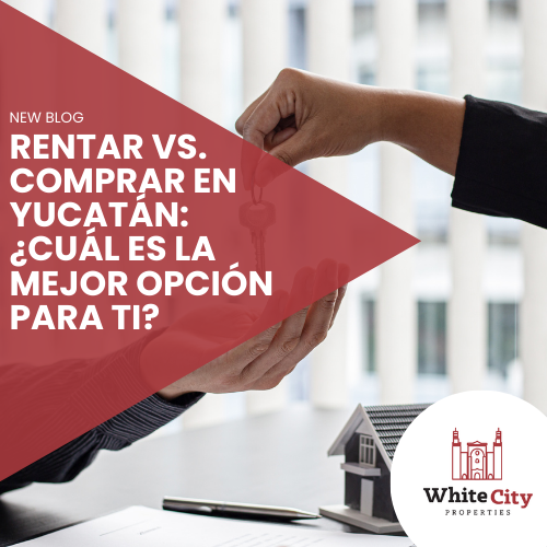 Rentar vs. Comprar en Yucatán: ¿Cuál es la Mejor Opción para Ti?