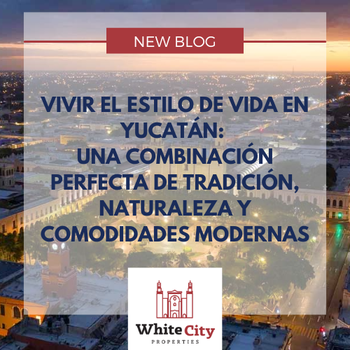 Vivir el Estilo de Vida en Yucatán: Una Combinación Perfecta de Tradición, Naturaleza y Comodidades Modernas